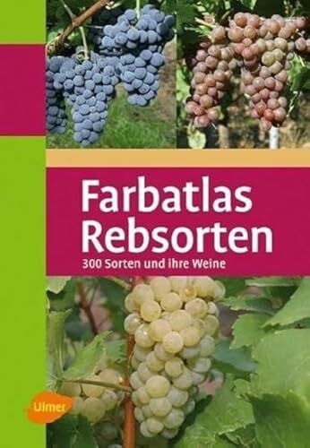 Schumann, Fritz Farbatlas Rebsorten: 300 Sorten und ihre Weine (Farbatlanten)