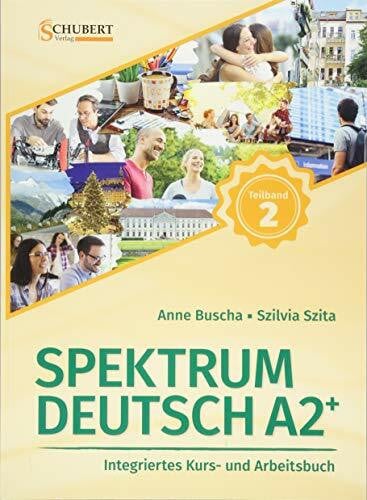 Szita, Szilvia Spektrum Deutsch A2+: Teilband 2: Integriertes Kurs- und Arbeitsbuch für Deutsch als Fremdsprache