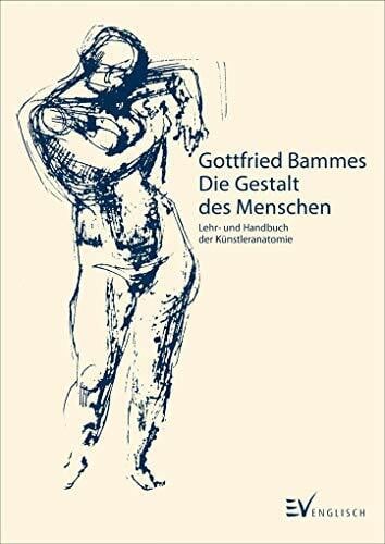 Bammes, Gottfried Die Gestalt des Menschen: Lehr- und Handbuch der Künstleranatomie