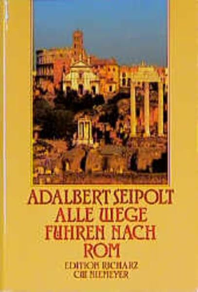 Seipolt, Adalbert Alle Wege führen nach Rom: Die heitere Geschichte einer Pilgerfahrt (Edition Richarz im Verlag C W Niemeyer. Grossdruckreihe / Bücher in grosser Schrift)