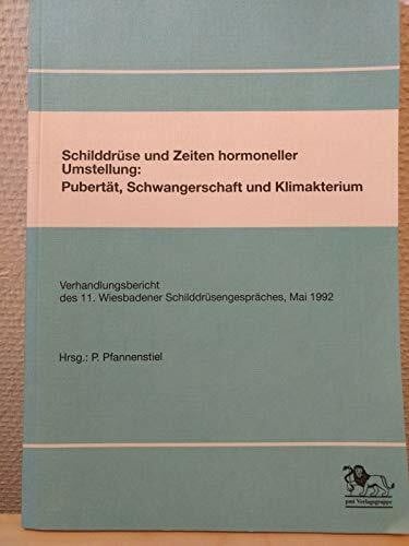 Pfannenstiel, Peter Schilddrüse und Zeiten hormoneller Umstellung, Pubertät, Schwangerschaft und Klimakterium