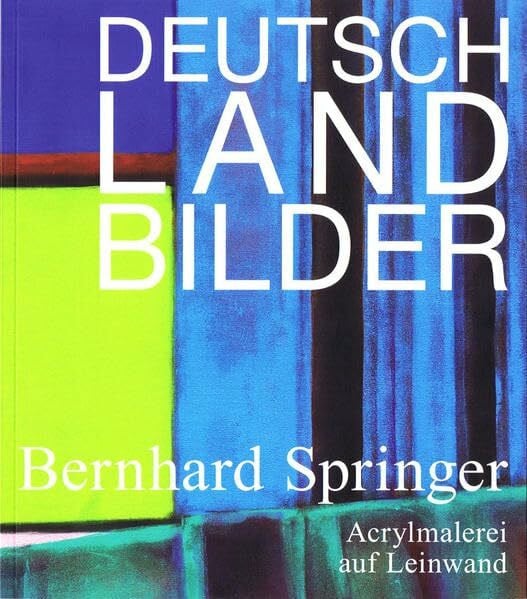 Springer, Bernhard Deutschlandbilder: Acrylmalerei auf Leinwand