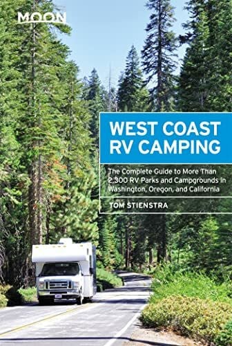 Stienstra, Tom Moon West Coast RV Camping: The Complete Guide to More Than 2,300 RV Parks and Campgrounds in Washington, Oregon, and California (Moon Outdoors)