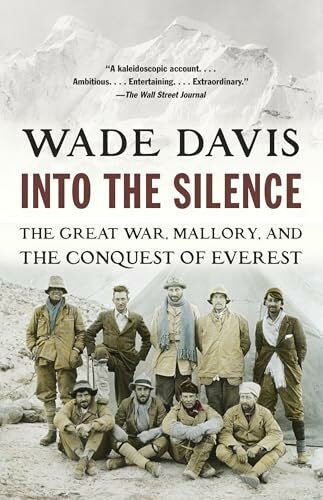 Davis, Wade Into the Silence: The Great War, Mallory, and the Conquest of Everest