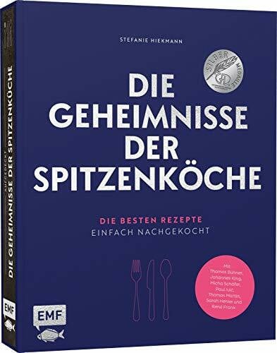 Hiekmann, Stefanie Die Geheimnisse der Spitzenköche – Geschenkausgabe im hochwertigen Schuber: Die besten Rezepte einfach nachgekocht – Mit Thomas Bühner, Johannes King, ... Thomas Martin, Sarah Henke und René Frank