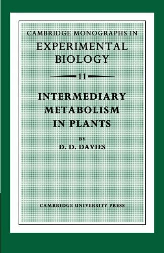 Davies, David D. Intermediary Metabolism in Plants (Cambridge Monographs in Experimental Biology)