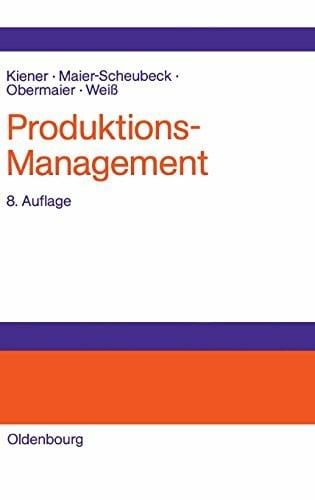 Weiß, Manfred Produktions-Management: Grundlagen der Produktionsplanung und -steuerung
