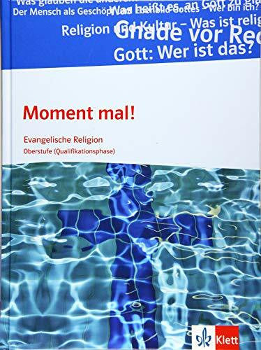 Moment mal! Oberstufe: Schulbuch Qualifikationsphase: Evangelische Religion