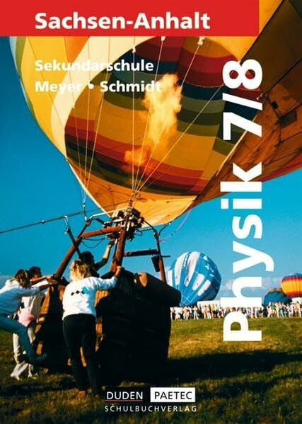 Schmidt, Dr. Gerd-Dietrich Duden Physik - Sekundarschule Sachsen-Anhalt: Physik, Ausgabe Sachsen-Anhalt, Lehrbuch für die Klasse 7/8, Sekundarschule, Neuausgabe