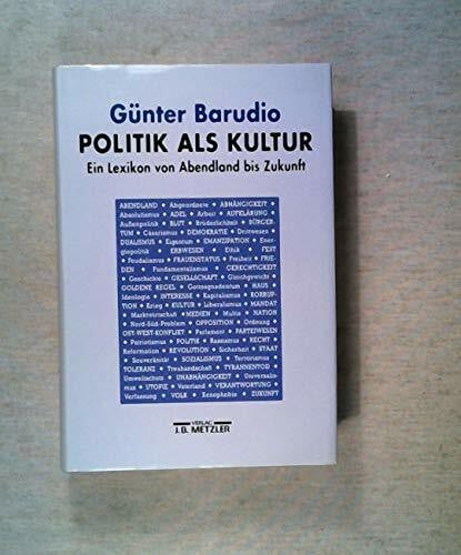 Barudio, Günter Politik als Kultur: Ein Lexikon von Abendland bis Zukunft