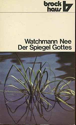 Nee, Watchman Der Spiegel Gottes.: Von den Wirkungen des Glaubens im Leben Abrahams, Isaaks und Jakobs. (RBtaschenbücher)