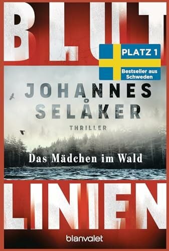 Wolandt, Holger Blutlinien - Das Mädchen im Wald: Thriller - Atmosphärisch und hoch spannend – der Nr.-1-Bestseller aus Schweden! (Die Blutlinien-Reihe, Band 1)