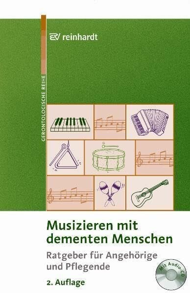 Sozialordnung, Familie u. Frauen Musizieren mit dementen Menschen: Ratgeber für Angehörige und Pflegende (Reinhardts Gerontologische Reihe)