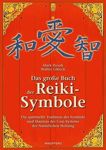 Lübeck, Walter Das grosse Buch der Reiki-Symbole: Die spirituelle Tradition der Symbole und Mantras des Usui-Systems der Natürlichen Heilung