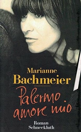 Marianne Bachmeier Palermo. Amore mio