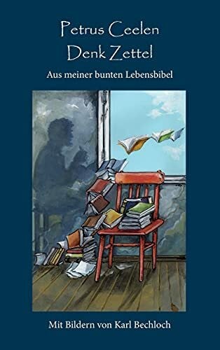 Bechloch, Karl DenkZettel: Aus meiner bunten Lebensbibel