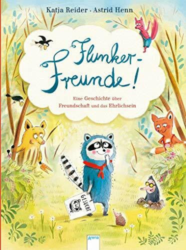 Henn, Astrid Flunker-Freunde!: Eine Geschichte über Freundschaft und das Ehrlichsein
