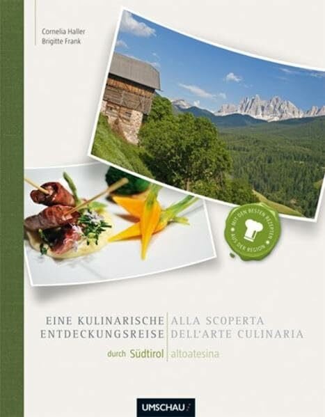 Frank, Brigitte Eine kulinarische Entdeckungsreise durch Südtirol / Alla scoperta dell'arte culinaria altoatesina: Deutsch-Italienisch. Mit den besten Rezepten aus der Region