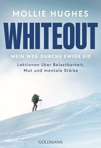Schiborr, Jutta Whiteout – Mein Weg durchs ewige Eis: Lektionen über Belastbarkeit, Mut und mentale Stärke - Von der Polar-Abenteurerin und Extrembergsteigerin fürs Leben lernen