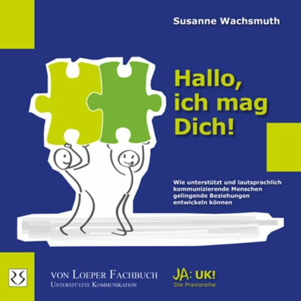 Wachsmuth, Susanne Hallo, ich mag Dich!: Wie unterstützt und lautsprachlich kommunizierende Menschen gelingende Beziehungen entwickeln können (Ja: UK!)