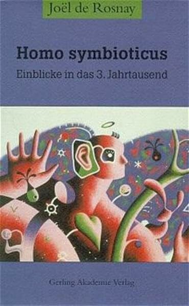 Rosnay, Joël de Homo symbioticus: Einblicke in das 3. Jahrtausend