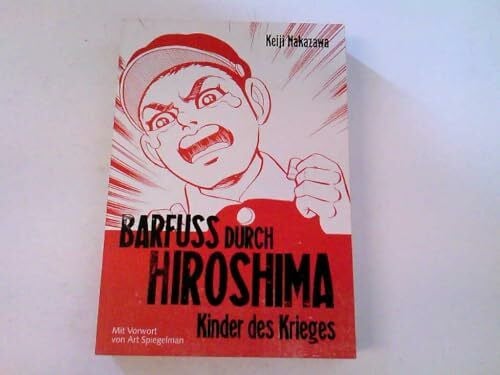 Nakazawa, Keiji Barfuß durch Hiroshima 1: Meisterhaft erzähltes, autobiografisches Antikriegsdrama durch die Augen eines Kindes