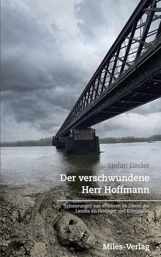Linder, Stefan Der verschwundene Herr Hoffmann: Erinnerungen aus 40 Jahren im Dienst des Landes als Feldjäger und Kriminalist