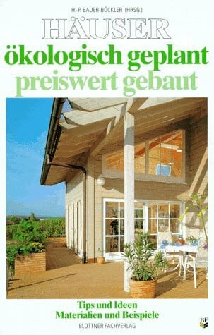 Grasreiner, Wolfgang Häuser: ökologisch geplant - preiswert gebaut: Tips und Ideen, Materialien und Beispiele