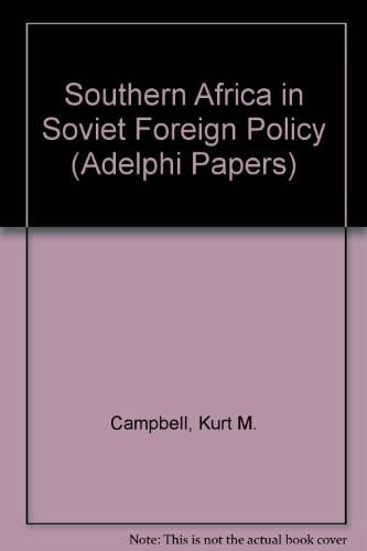 Campbell, Kurt M. Southern Africa in Soviet Foreign Policy (Adelphi Papers)
