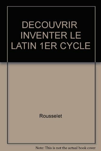 Rousselet Decouvrir Inventer Le Latin 1er Cycle