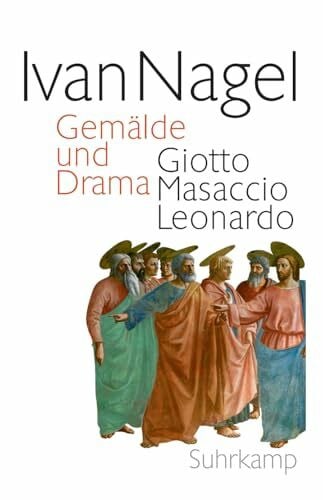 Nagel, Ivan Gemälde und Drama: Giotto Masaccio Leonardo
