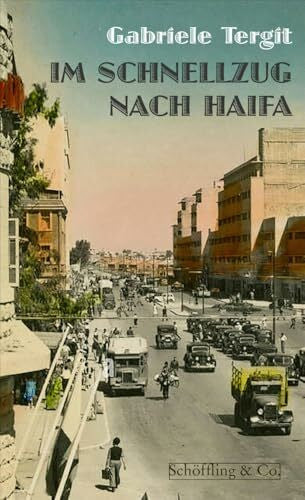 Tergit, Gabriele Im Schnellzug nach Haifa »Wer die blutigen Konflikte (...) zwischen dem israelischen Staat u. d. Palästinensern verstehen will (...), der muss dieses Buch lesen.« FRR: Geschichten