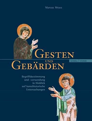 Mrass, Marcus Gesten und Gebärden: Begriffsbestimmung und -verwendung im Hinblick auf kunsthistorische Untersuchungen