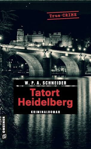 Schneider, W. P. A. Tatort Heidelberg: Die Bürgermeistermorde vom Pfalzgrafenstein (Wahre Verbrechen im GMEINER-Verlag)