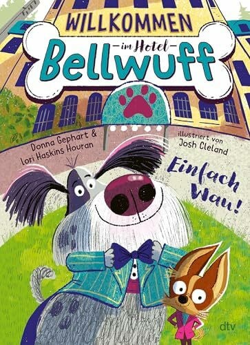 Cleland, Josh Willkommen im Hotel Bellwuff – Einfach Wau!: Witziges Vorlesebuch für die ganze Familie