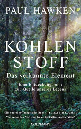 Hawken, Paul Kohlenstoff – Das verkannte Element: Eine Entdeckungsreise zur Quelle unseres Lebens