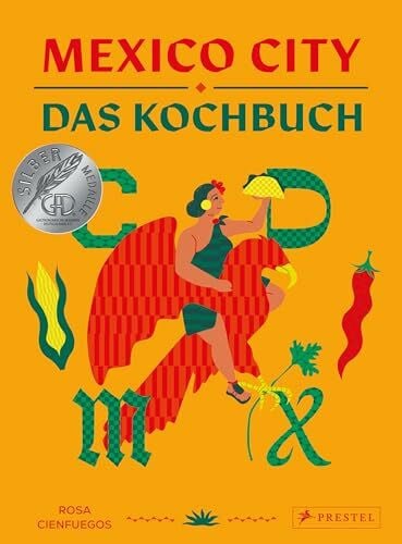 Cienfuegos, Rosa Mexico City – Das Kochbuch: Authentische Rezepte aus Mexiko-Stadt. - Mit Motiv-Farbschnitt und besonders schöner Ausstattung - GAD Award 2025 SILBER