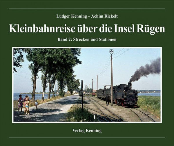 Rickelt, Achim Kleinbahnreise über die Insel Rügen (2): Band 2: Strecken und Stationen