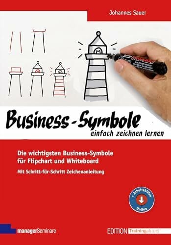 Johannes Sauer Business-Symbole einfach zeichnen lernen. Die wichtigsten Motive für Flipchart und Whiteboard. Mit Schritt-für-Schritt-Zeichenanleitung (Edition Training aktuell)