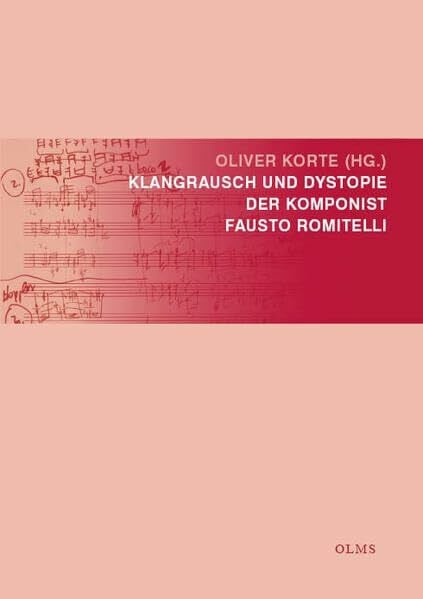 Korte, Oliver Klangrausch und Dystopie: Der Komponist Fausto Romitelli (Schriften der Musikhochschule Lübeck)