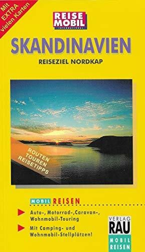Werner Rau MOBIL REISEN Skandinavien: Reiseziel Nordkap. Die Grand Tour fürs Wohnmobil-Cruising, Caravaning, Auto-Touring. Dänemark, Norwegen, Finnland, Schweden