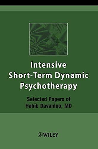 Davanloo, Habib Intensive Short-Term Dynamic Psychotherapy: Selected Papers of Habib Davanloo, MD