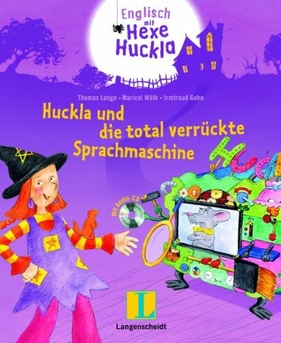 Guhe, Irmtraud Huckla und die total verrückte Sprachmaschine - Buch mit Musical-CD: Englisch mit Hexe Huckla