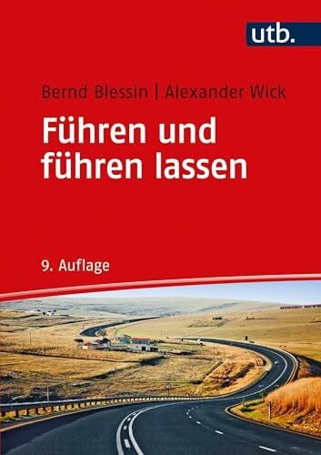 Alexander Wick Führen und führen lassen: Ergebnisse, Kritik und Anwendungen der Führungsforschung
