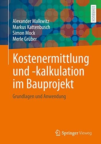 Mock, Simon Kostenermittlung und -kalkulation im Bauprojekt: Grundlagen und Anwendung