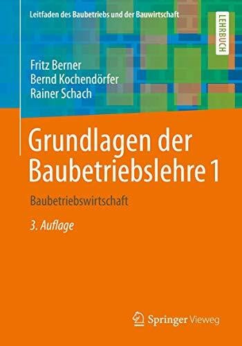 Berner, Fritz Grundlagen der Baubetriebslehre 1: Baubetriebswirtschaft (Leitfaden des Baubetriebs und der Bauwirtschaft)
