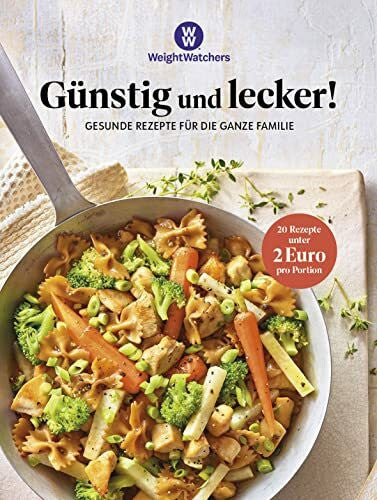 Weight Watchers Weight Watchers – Günstig und lecker!: Gesunde Rezepte für die ganze Familie – mit vielen One Pot Gerichten – 20 Rezepte unter 2 Euro pro Person – ... die ganze Familie - mit 20 Rezepten unter € 2