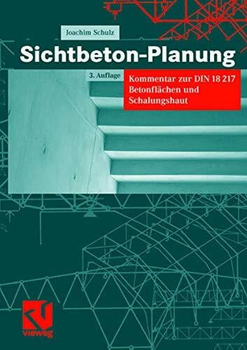 Schulz, Joachim Sichtbeton-Planung: Kommentar zur DIN 18217 Betonflen und Schalungshaut (German Edition): Kommentar zur DIN 18217 Betonflächen und Schalungshaut
