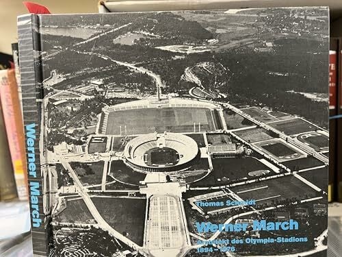SCHMIDT Werner March. Der Architekt des Olympia-Stadions 1894-1976: DOKUMENTARISCHE DARSTEllung von Leben und Werk