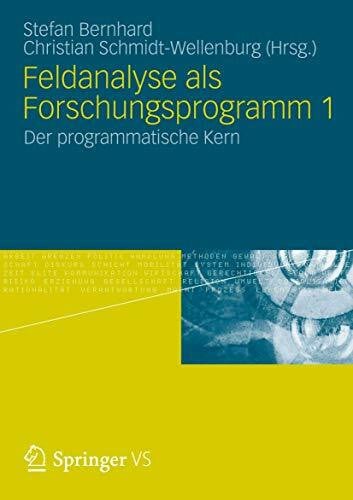 Schmidt-Wellenburg, Christian Feldanalyse als Forschungsprogramm 1: Der programmatische Kern